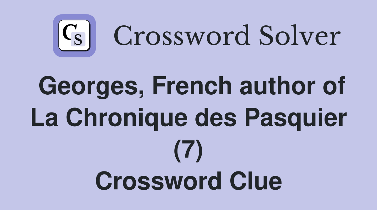 French author of La Chronique des Pasquier (7) Crossword